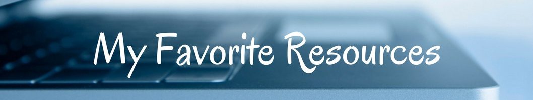 My Favorite Resources My Favorite Resources